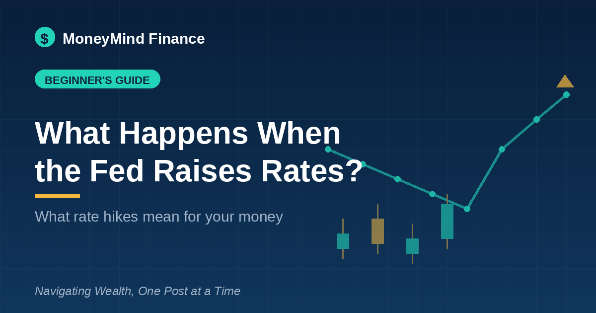 What happens when the Fed raises rates and what rate hikes mean for your money, MoneyMind Finance beginner's guide banner
