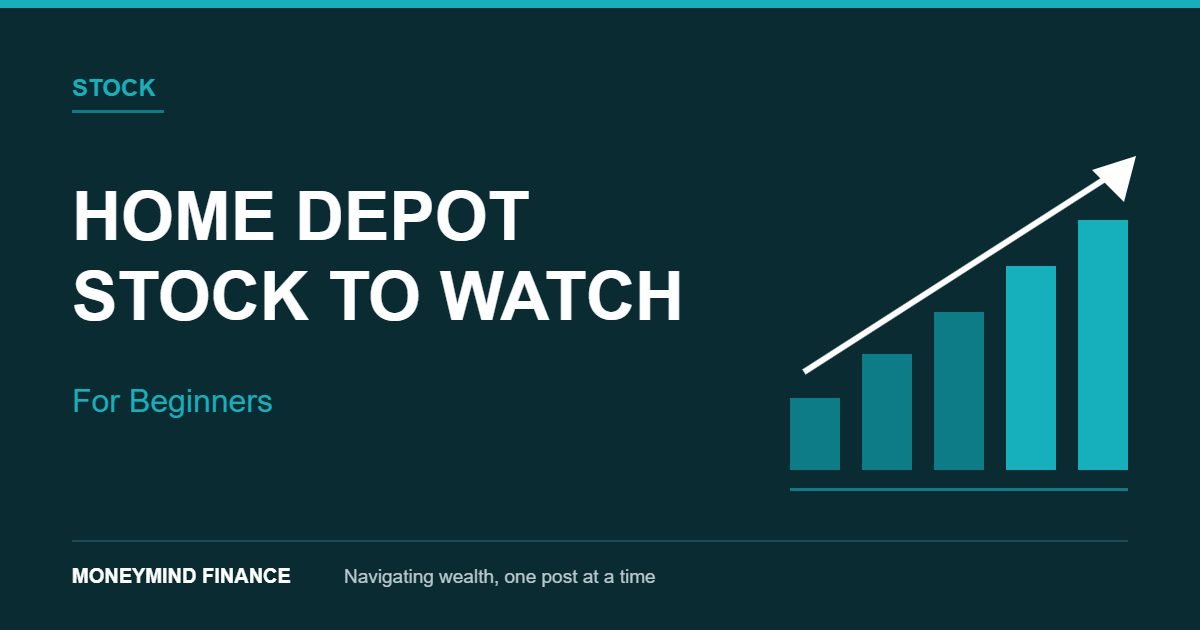 Home Depot stock to watch for beginners, with ascending teal bars and an upward arrow, MoneyMind Finance market analysis banner